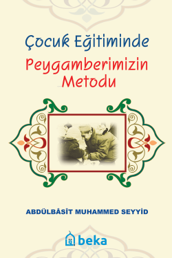 Çocuk Eğitiminde Peygamberimizin Metodu