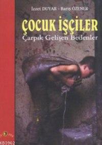 Çocuk İşçiler; Çarpık Gelişen Bedenler