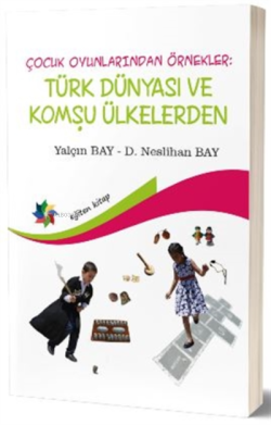 Çocuk Oyunlarından Örnekler : Türk Dünyası ve Komşu Ülkeler