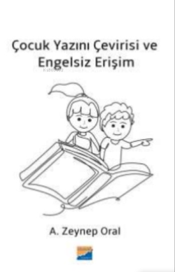 Çocuk Yazını Çevirisi ve Engelsiz Erişim - A. Zeynep Oral | Yeni ve İk