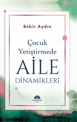 Çocuk Yetiştirmede Aile Dinamikleri