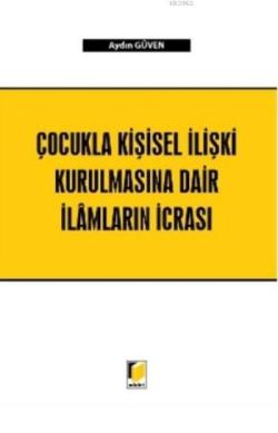 Çocukla Kişisel İlişki Kurulmasına Dair İlamların İcrası