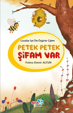 Çocuklar İçin Dini Değerler Eğitimi - Petek Petek Şifam Var