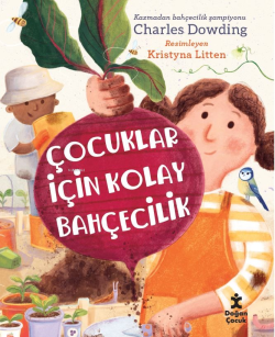 Çocuklar İçin Kolay Bahçecilik - Charles Dowding | Yeni ve İkinci El U