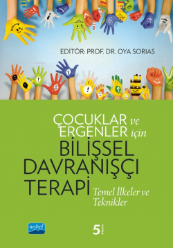 Çocuklar ve Ergenler İçin Bilişsel Davranışçı Terapi: Temel İlkeler ve Teknikler