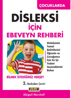 Çocuklarda Disleksi İçin Ebeveyn Rehberi ;Disleksinin Temel Belirtilerini Öğrenin ve Çocuğunuz İçin En İyi Tedavi Seçeneklerini Bulun