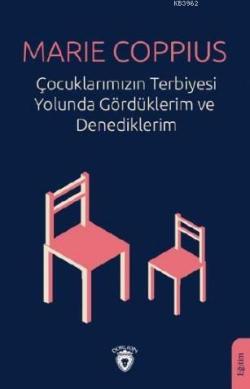 Çocuklarımızın Terbiyesi Yolunda Gördüklerim ve Denediklerim - Marie C