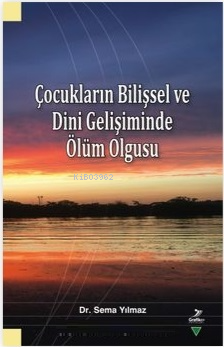 Çocukların Bilişsel ve Dini Gelişiminde Ölüm Olgusu