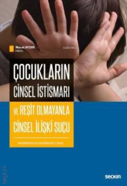 Çocukların Cinsel İstismarı ve Reşit Olmayanla Cinsel İlişki Suçu