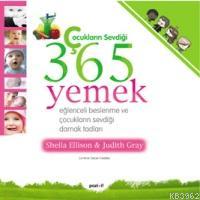 Çocukların Sevdiği 365 Yemek; Eğlenceli Beslenme ve Çocukların Sevdiği Damak Tadları