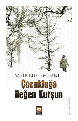 Çocukluğa Değen Kurşun - Sabir Rüstemhanlı | Yeni ve İkinci El Ucuz Ki