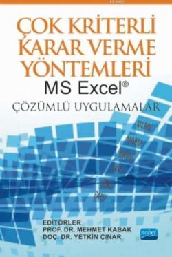 Çok Kriterli Karar Verme Yöntemleri; MS Excel® Çözümlü Uygulamalar