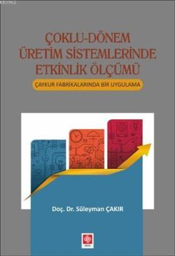 Çoklu-Dönem Üretim Sistemlerinde Etkinlik Ölçümü; Çaykur Fabrikalarında Bir Uygulama