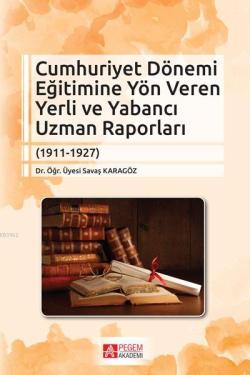 Cumhuriyet Dönemi Eğitimine Yön Veren Yerli ve Yabancı Uzman Raporları