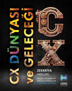 CX Dünyası ve Geleceği;Müşteri Deneyimine Bakışınızı Etkileyecek 500+ İlham Dolu Söz