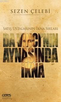 Da Vinci'nin Aynasında İkna; Satış Ustalarının İkna Sırları