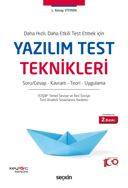 Daha Hızlı, Daha Etkili Test Etmek İçin Yazılım Test Teknikleri;Soru/Cevap – Kavram – Teori – Uygulama