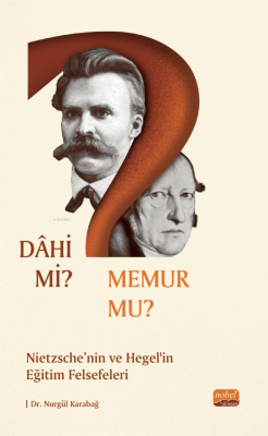 Dahi Mi? Memur Mu?;Nietzche ve Hegel’in Eğitim Felsefeleri