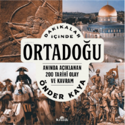 Dakikalar İçinde Ortadoğu;Anında Açıklanan 200 Tarihî Olay ve Kavram -