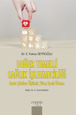 Değer Temelli Sağlık İşletmeciliği;Hasta Çıktıları Ölçümü, Süreç Esaslı Ödeme