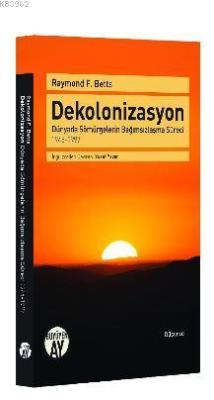 Dekolonizasyon; Dünyada Sömürgelerin Bağımsızlaşma Süreci - 1945-1997