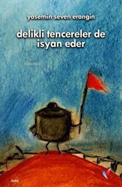 Delikli Tencereler De İsyan Eder