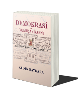 Demokrasi ve Yumuşak Karnı ;Seçmen Kandırma Sanatı