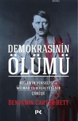 Demokrasinin Ölümü; Hitler'in Yükselişi ve Weimar Cumhuriyeti'nin Çöküşü