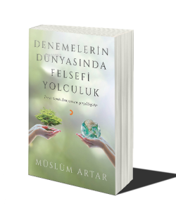 Denemelerin Dünyasında Felsefi Yolculuk - Müslüm Artar | Yeni ve İkinc