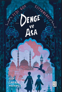 Denge ve Asa;Yedi Gök Seyyahları