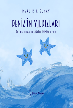 Deniz’in Yıldızları ;Zorlukları Aşarak Gelen İkiz Mucizeler