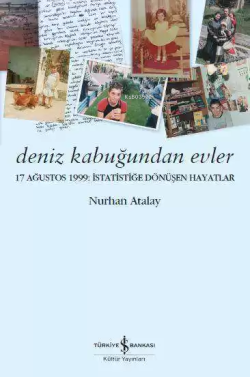 Deniz Kabuğundan Evler; 17 Ağustos 1999 İstatistiğe Dönüşen Hayatlar