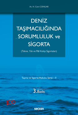 Deniz Taşımacılığında Sorumluluk ve Sigorta;– Taşıma ve Sigorta Hukuku Serisi – II