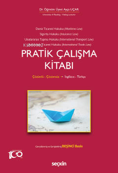 Deniz Ticaret Hukuku, Deniz Sigorta Hukuku, Uluslararası Taşıma Hukuku, Uluslararası Ticaret Hukuku Pratik Çalışma Kitabı