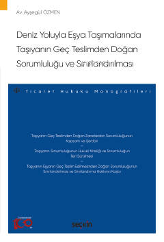 Deniz Yoluyla Eşya Taşımalarında Taşıyanın Geç Teslimden Doğan Sorumluluğu ve Sınırlandırılması