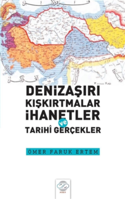 Denizaşırı Kışkırtmalar İhanetler ve Tarihi Gerçekler