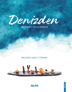 Denizden (Ciltli);Balığın İade - i İtibarı