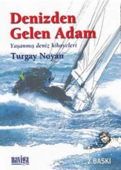 Denizden Gelen Adam; Yaşanmış Deniz Hikayeleri