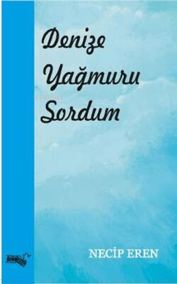 Denize Yağmuru Sordum - Necip Eren | Yeni ve İkinci El Ucuz Kitabın Ad