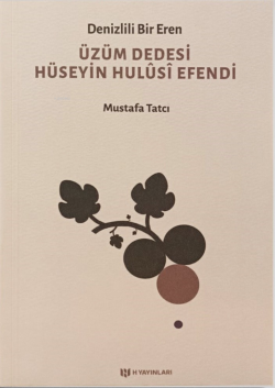 Denizlili Bir Eren Üzüm Dedesi Hüseyin Hulûsî Efendi