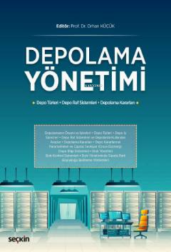 Depolama Yönetimi;(Depo Türleri–Depo Raf Sistemleri–Depolama Kararları)