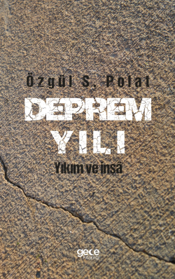 Deprem Yılı;Yıkım ve inşâ