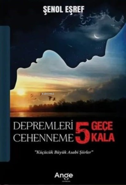 Depremleri 5  Geçe Cehenneme 5 Kala;"Küçücük Büyük Asabi Şiirler"