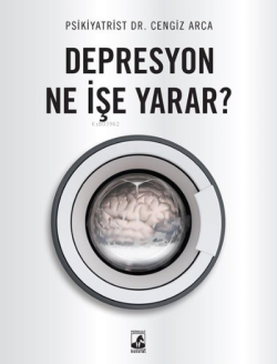 Depresyon Ne İşe Yarar? - Cengiz Arca | Yeni ve İkinci El Ucuz Kitabın