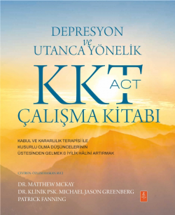 Depresyon ve Utanca Yönelik KKT (ACT) Çalışma Kitabı: Kabul ve Kararlı