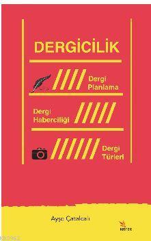 Dergicilik; Dergi Planlama/Dergi Haberciliği/ Dergi Türleri