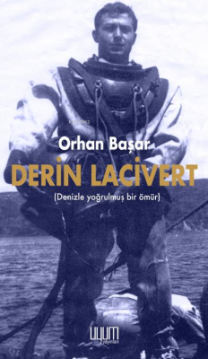 Derin Lacivert ;(Denizle Yoğrulmuş Bir Ömür)