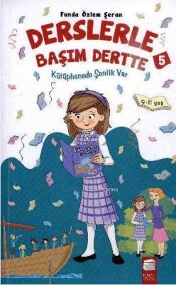 Derslerle Başım Dertte 5; Kütüphanede Şenlik Var (9-11 Yaş)