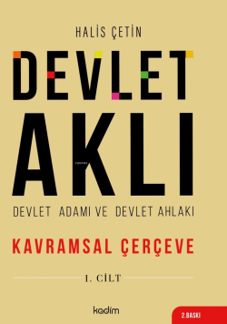 Devlet Aklı, Devlet Adamı Ve Devlet Ahlakı Birinci Cilt;Kavramsal Çerçeve