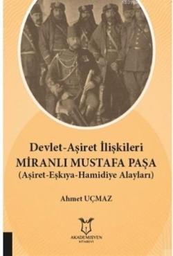 Devlet-Aşiret İlişkileri Miranlı Mustafa Paşa; (Aşiret-Eşkıya-Hamidiye Alayları)